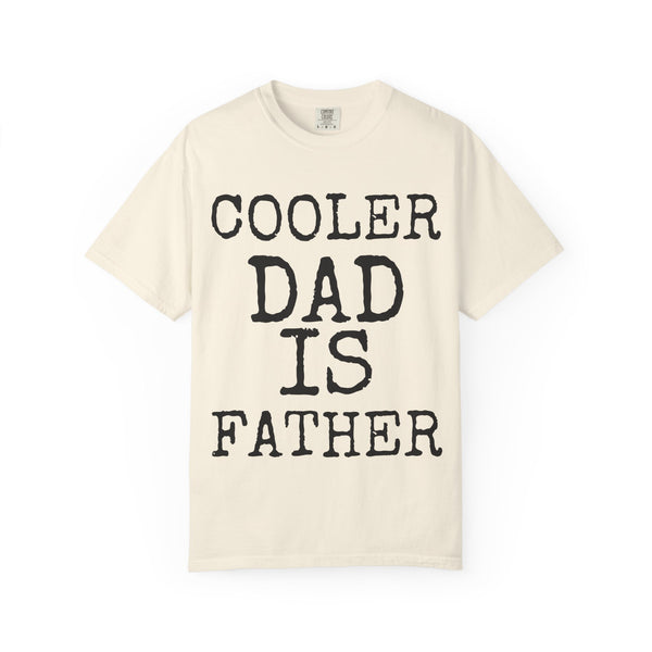 Cooler Dad Is Father — Comfort Colors 1717 Garment-Dyed Tee