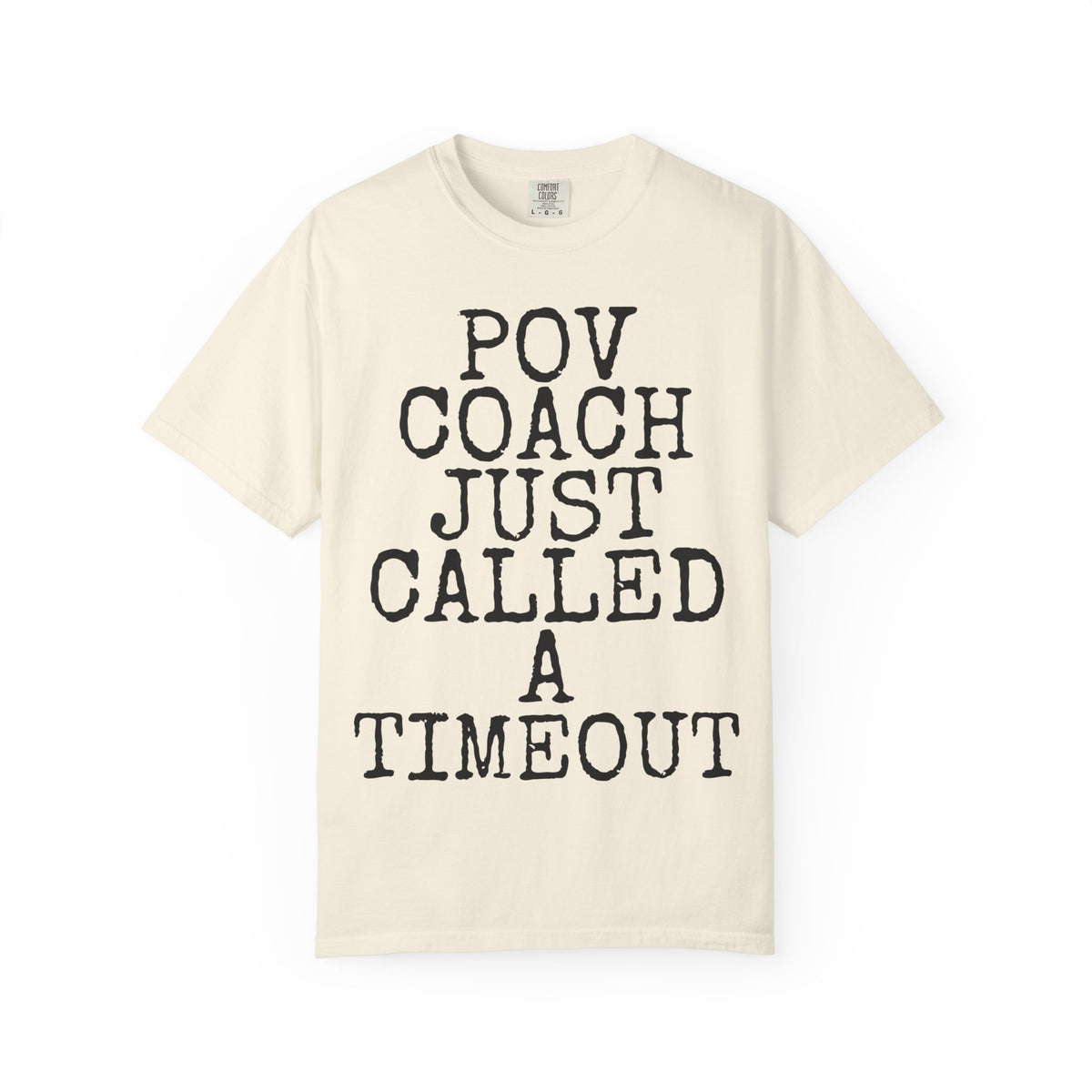 POV Coach Just Called A Timeout — Comfort Colors 1717 Garment-Dyed Tee