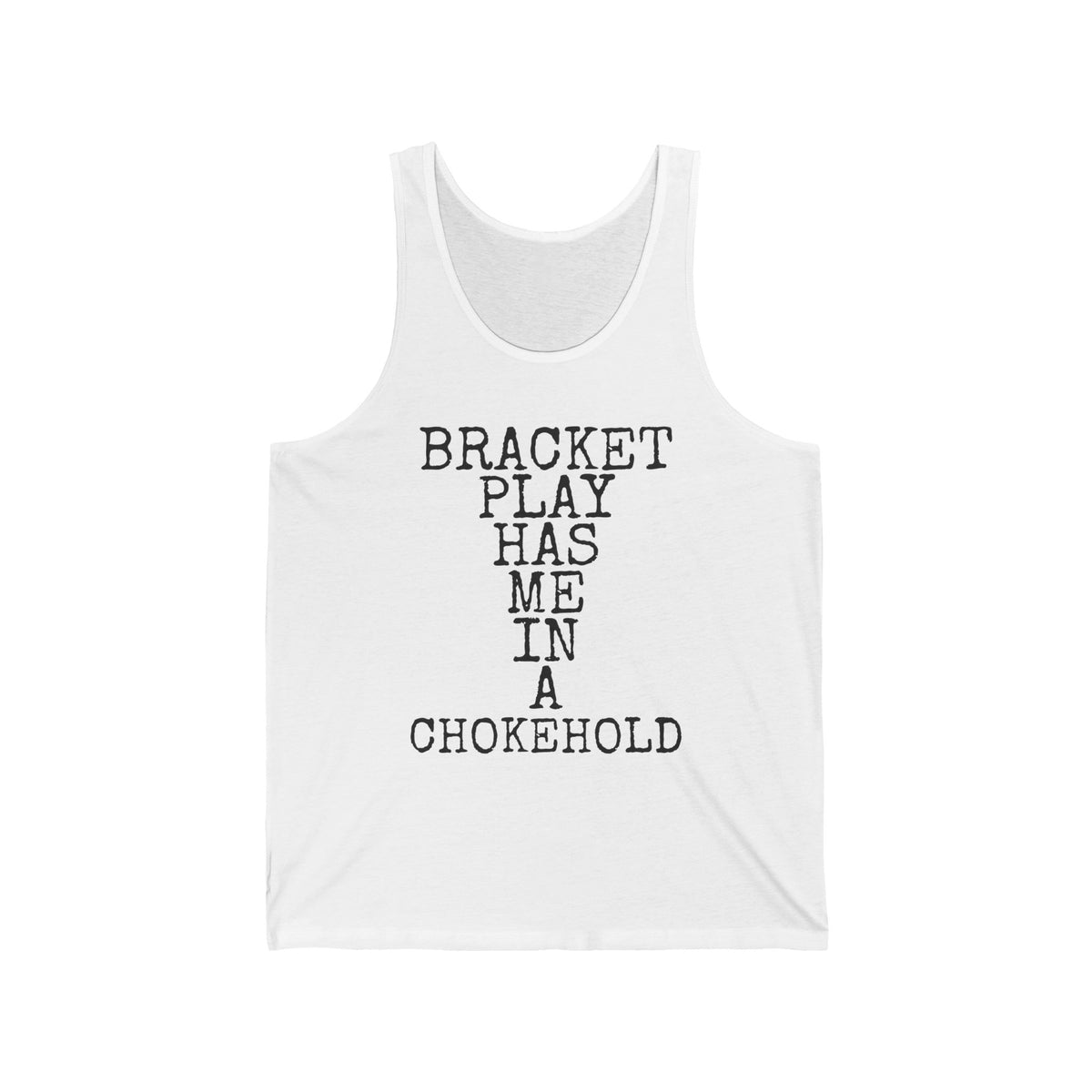 Bracket Play Has Me In A Chokehold — Bella+Canvas 3480 Unisex Tank