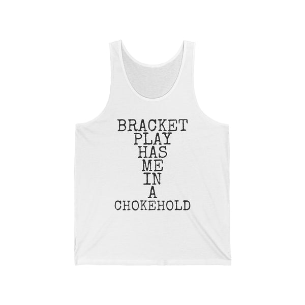 Bracket Play Has Me In A Chokehold — Bella+Canvas 3480 Unisex Tank