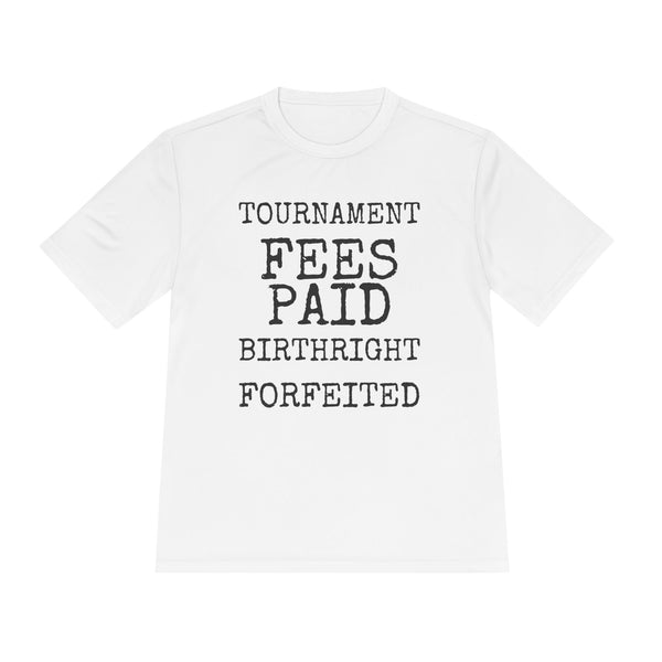 Tournament Fees Paid Birthright Forfeited — Sport-Tek ST350 Moisture-Wicking Tee