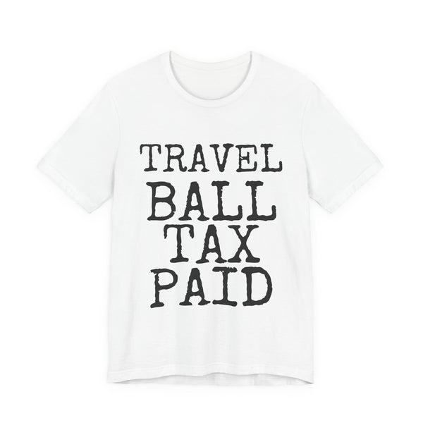Travel Ball Tax Paid — Bella+Canvas 3001 Unisex Tee