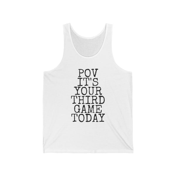 POV Your Third Game Today — Bella+Canvas 3480 Unisex Tank