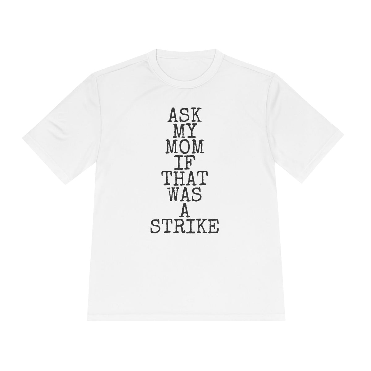 Ask My Mom If That Was A Strike — Sport-Tek ST350 Moisture-Wicking Tee