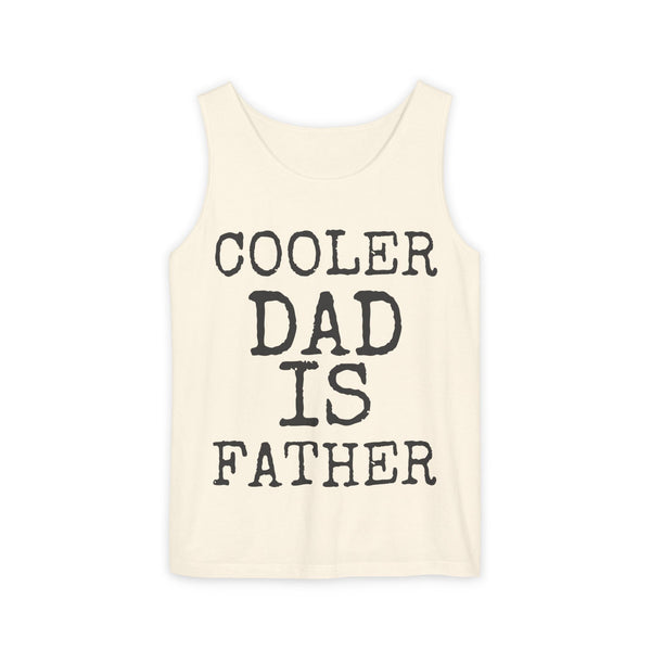 Cooler Dad Is Father — Comfort Colors 9360 Garment-Dyed Tank