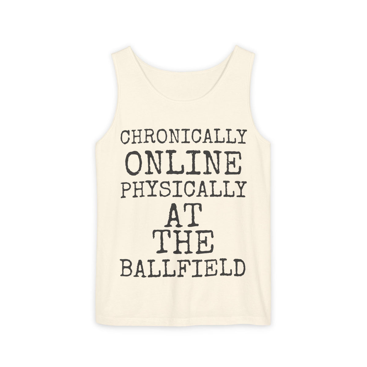 Chronically Online Physically At The Ballfield — Comfort Colors 9360 Garment-Dyed Tank