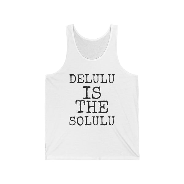 Delulu Is The Solulu — Bella+Canvas 3480 Unisex Tank