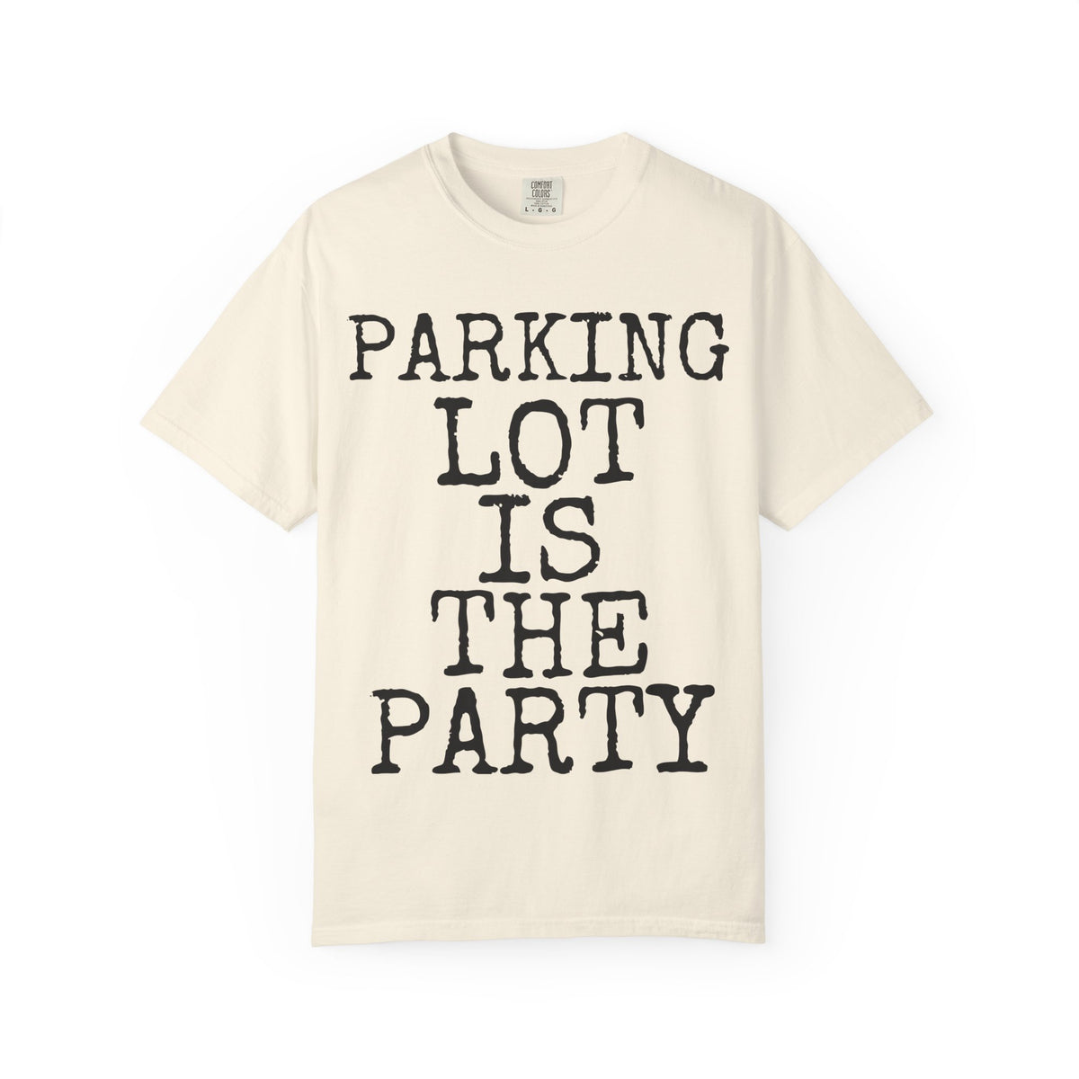 Parking Lot Is The Party — Comfort Colors 1717 Garment-Dyed Tee
