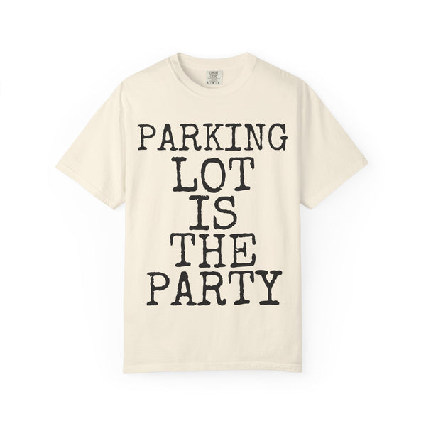 Parking Lot Is The Party — Comfort Colors 1717 Garment-Dyed Tee