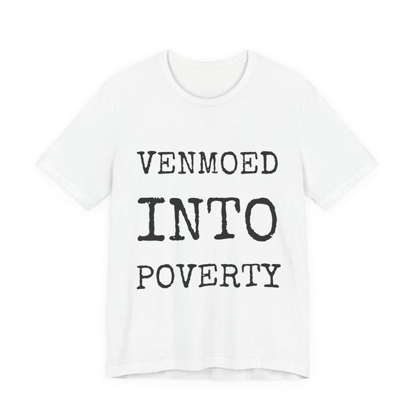 Venmoed Into Poverty — Bella+Canvas 3001 Unisex Tee