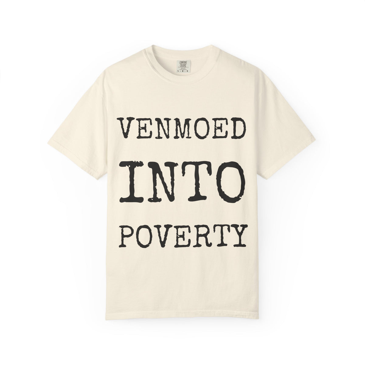 Venmoed Into Poverty — Comfort Colors 1717 Garment-Dyed Tee