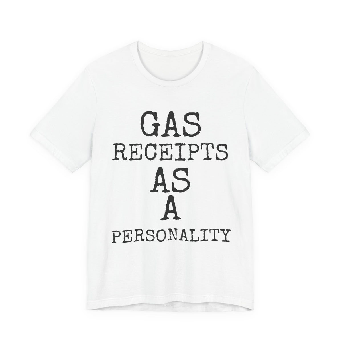 Gas Receipts As A Personality — Bella+Canvas 3001 Unisex Tee