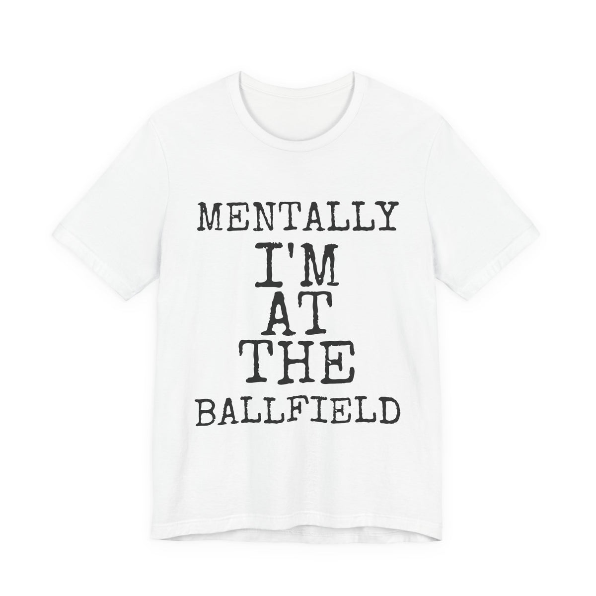Mentally I'm At The Ballfield — Bella+Canvas 3001 Unisex Tee
