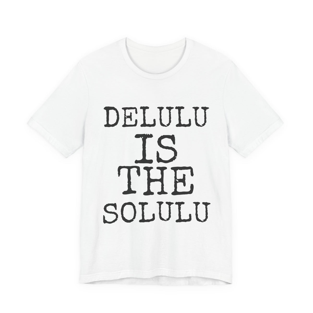 Delulu Is The Solulu — Bella+Canvas 3001 Unisex Tee
