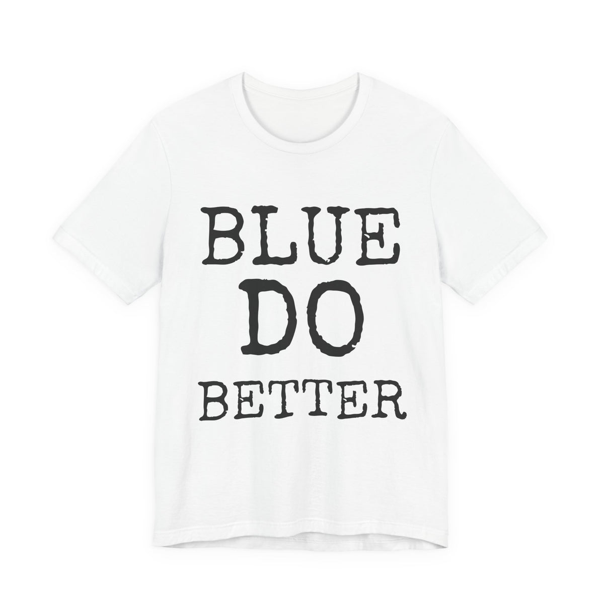 Blue Do Better — Bella+Canvas 3001 Unisex Tee