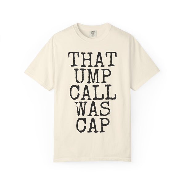 That Ump Call Was Cap — Comfort Colors 1717 Garment-Dyed Tee