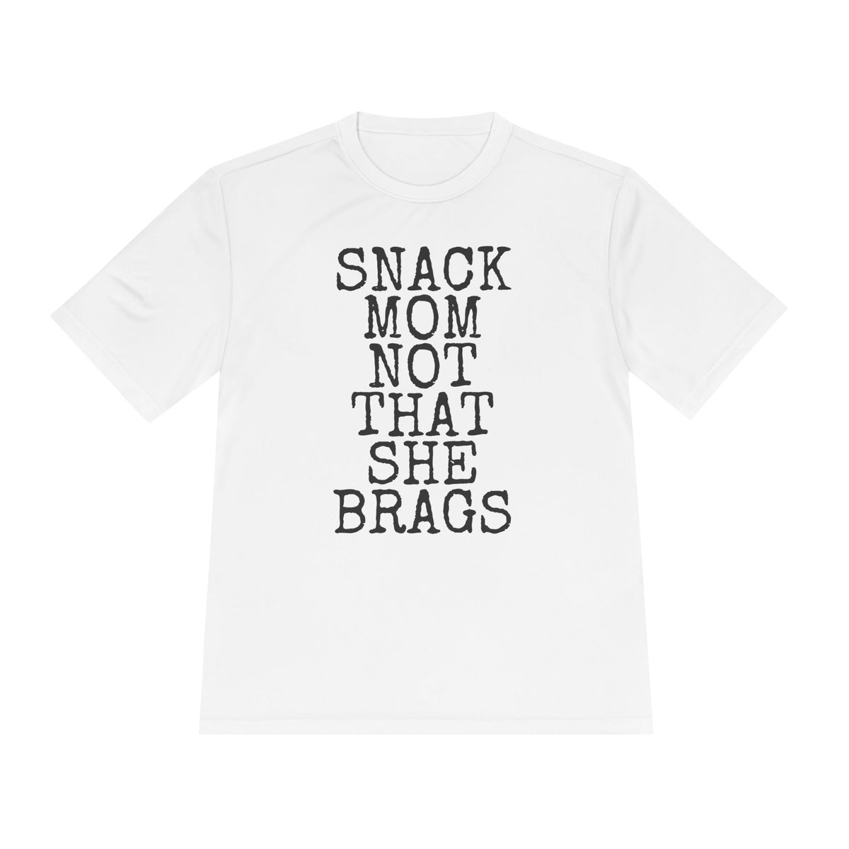Snack Mom Not That She Brags — Sport-Tek ST350 Moisture-Wicking Tee