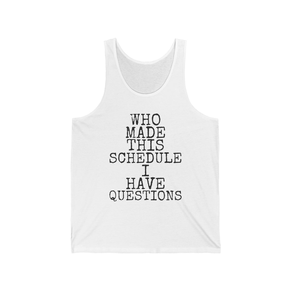 Who Made This Schedule — Bella+Canvas 3480 Unisex Tank