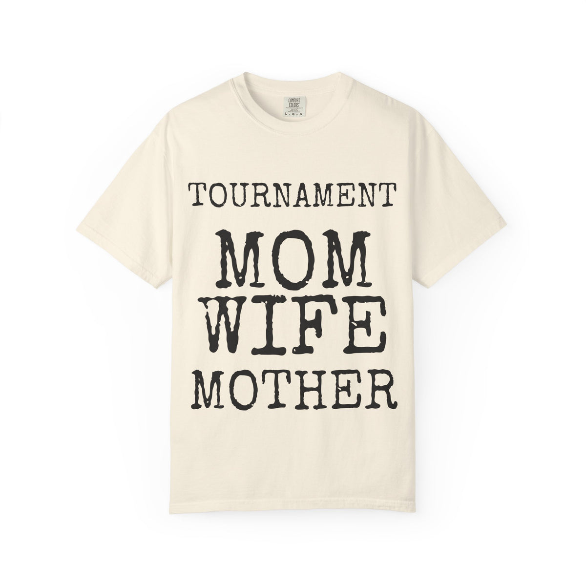 Tournament Mom · Wife · Mother — Comfort Colors 1717 Garment-Dyed Tee