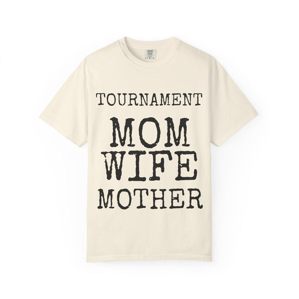Tournament Mom · Wife · Mother — Comfort Colors 1717 Garment-Dyed Tee