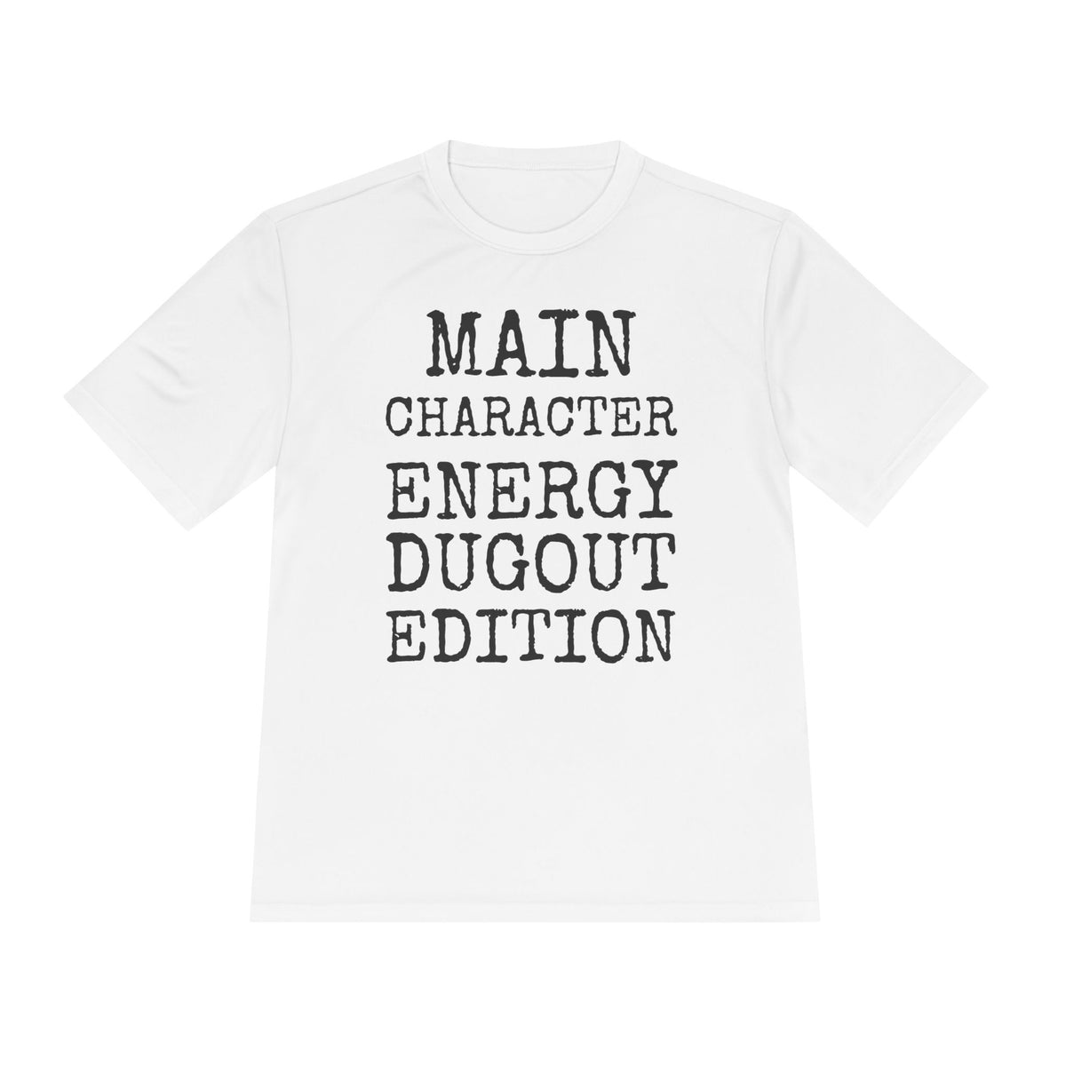 Main Character Energy Dugout Edition — Sport-Tek ST350 Moisture-Wicking Tee