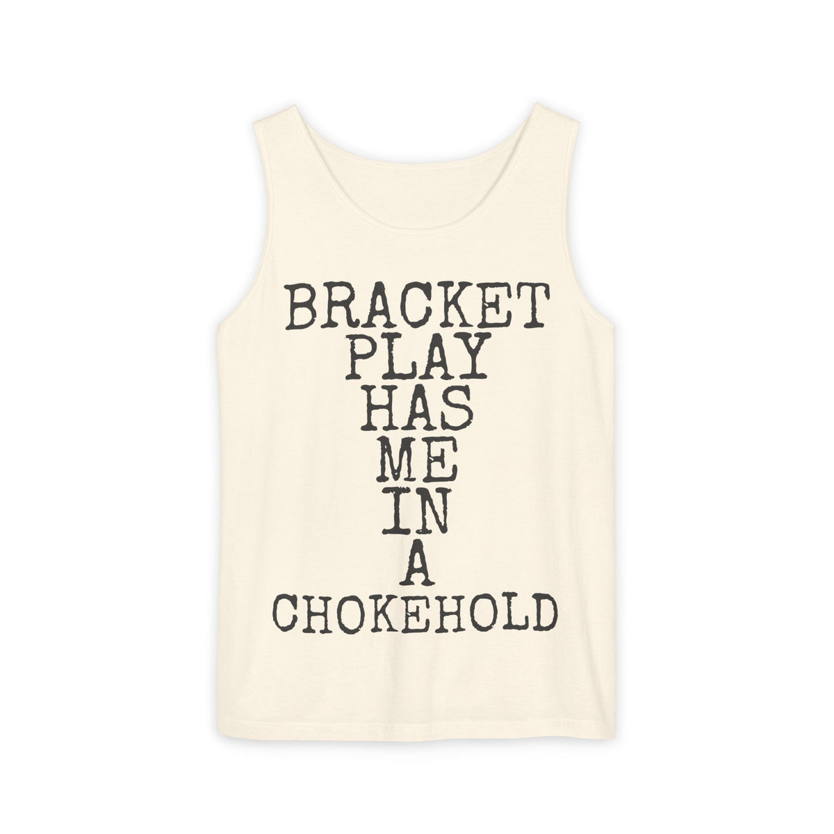 Bracket Play Has Me In A Chokehold — Comfort Colors 9360 Garment-Dyed Tank