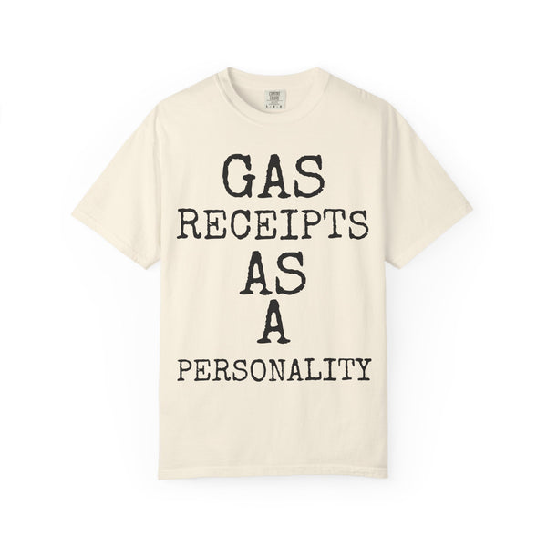 Gas Receipts As A Personality — Comfort Colors 1717 Garment-Dyed Tee