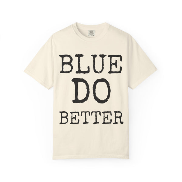 Blue Do Better — Comfort Colors 1717 Garment-Dyed Tee
