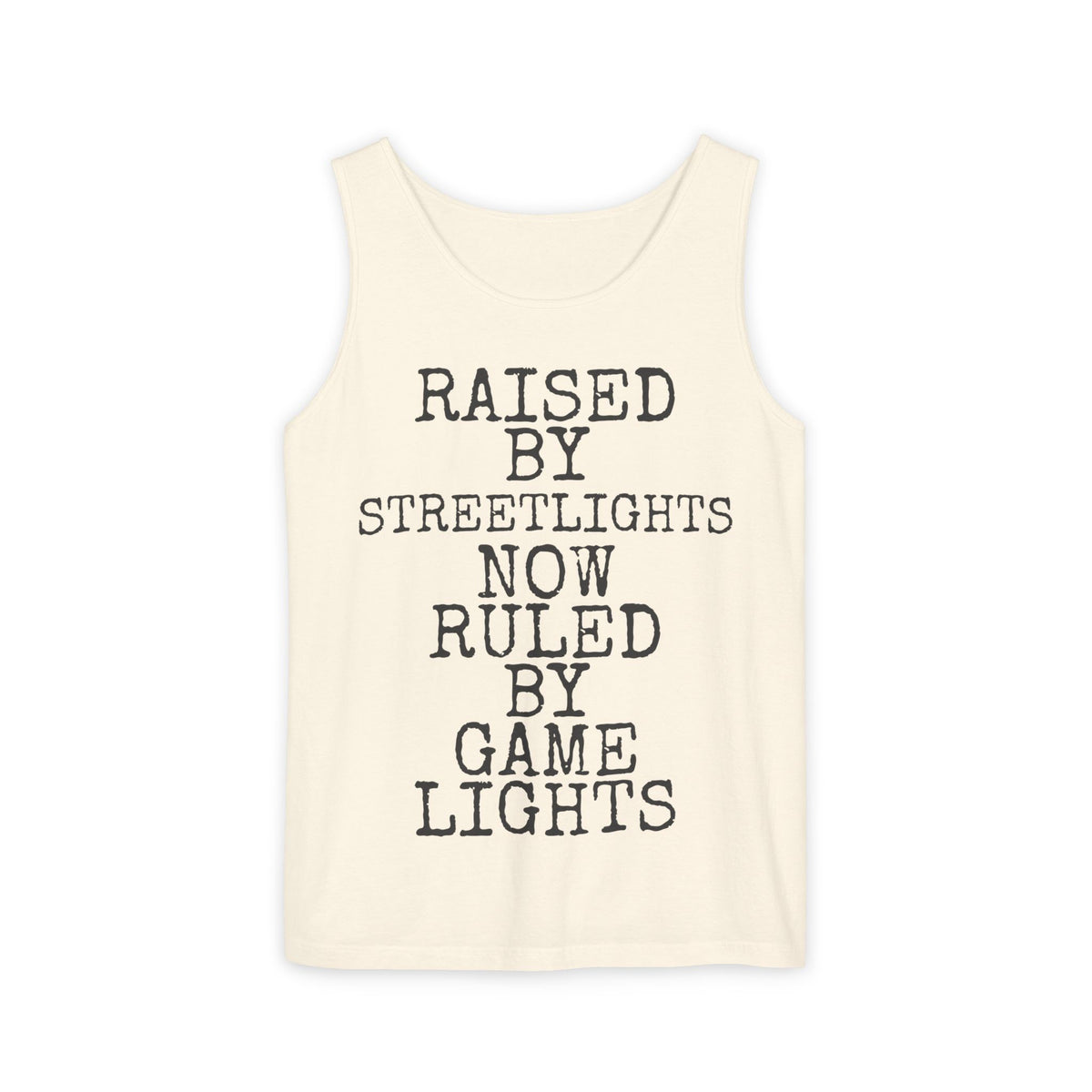 Raised By Streetlights · Ruled By Game Lights — Comfort Colors 9360 Garment-Dyed Tank
