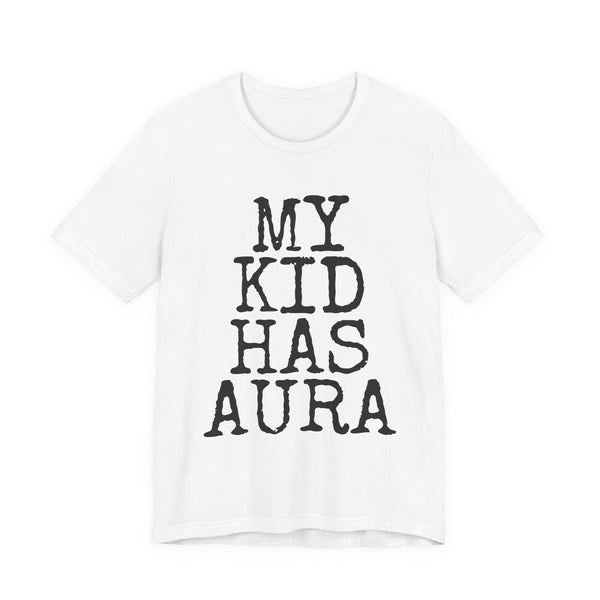 My Kid Has Aura — Bella+Canvas 3001 Unisex Tee