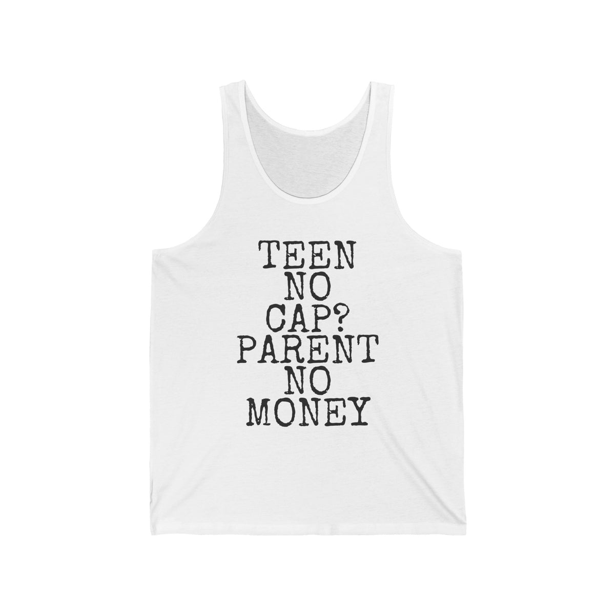 Teen No Cap? · Parent No Money — Bella+Canvas 3480 Unisex Tank