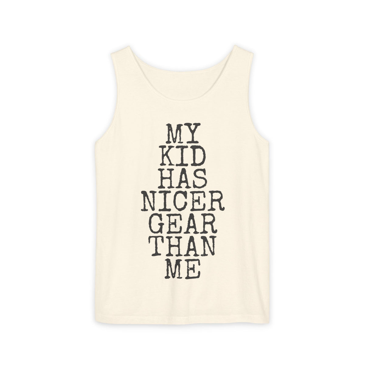 My Kid Has Nicer Gear Than Me — Comfort Colors 9360 Garment-Dyed Tank