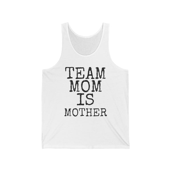 Team Mom Is Mother — Bella+Canvas 3480 Unisex Tank
