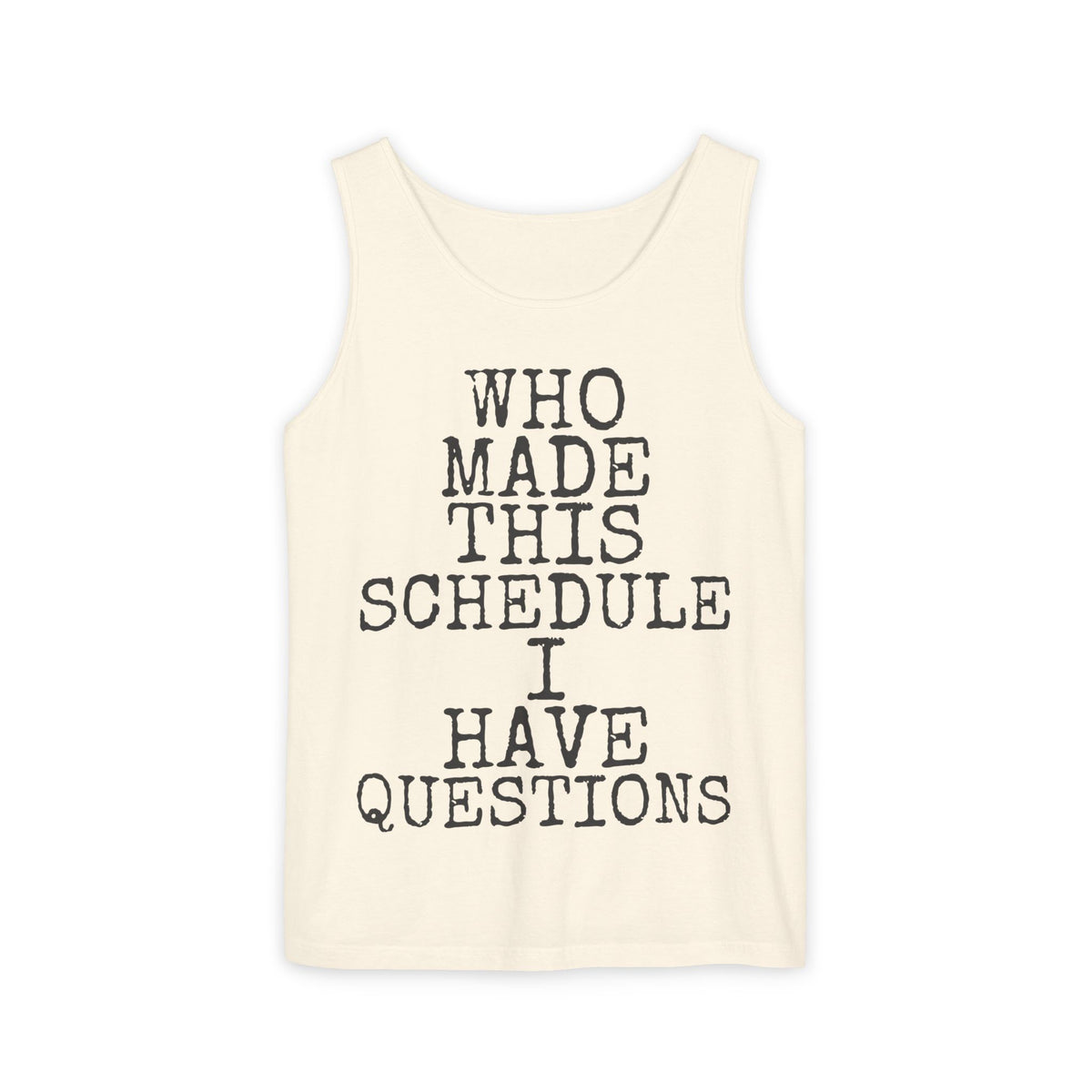 Who Made This Schedule — Comfort Colors 9360 Garment-Dyed Tank