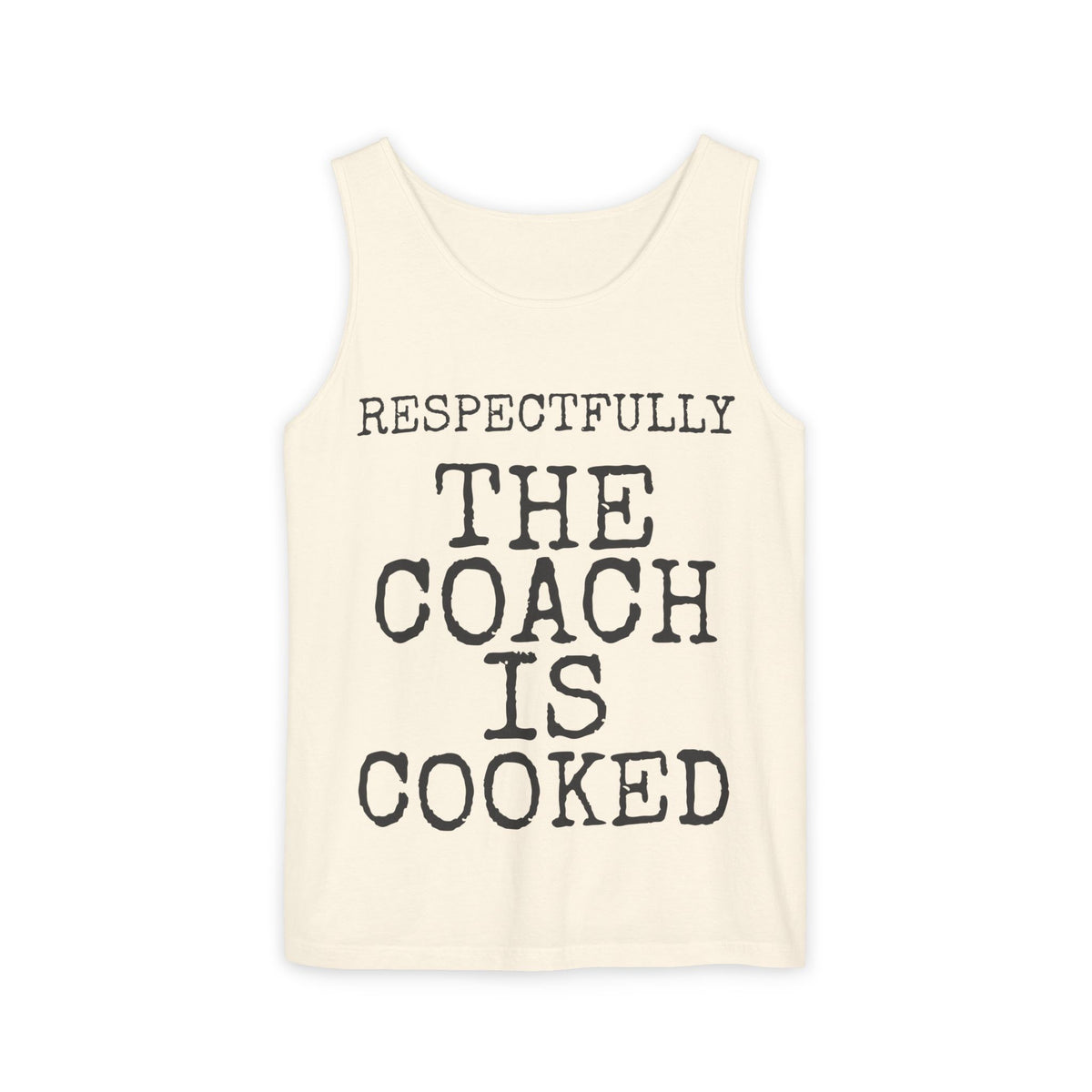 Respectfully The Coach Is Cooked — Comfort Colors 9360 Garment-Dyed Tank