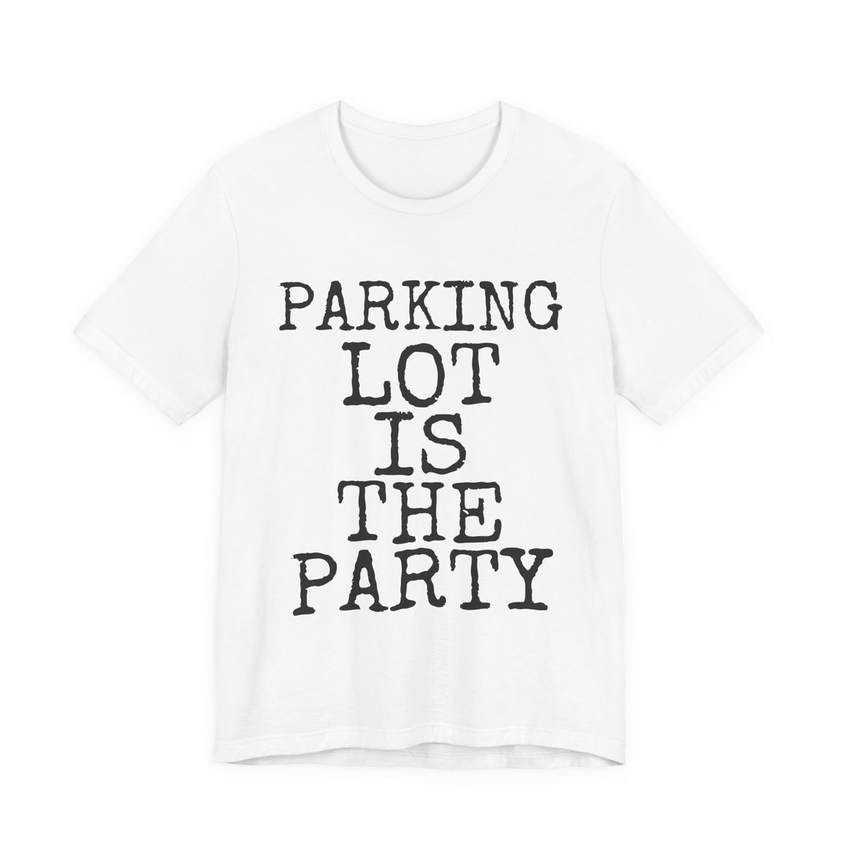 Parking Lot Is The Party — Bella+Canvas 3001 Unisex Tee