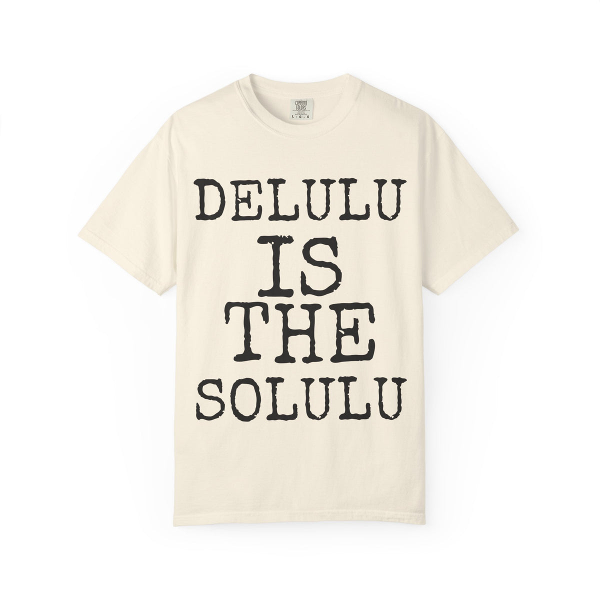 Delulu Is The Solulu — Comfort Colors 1717 Garment-Dyed Tee