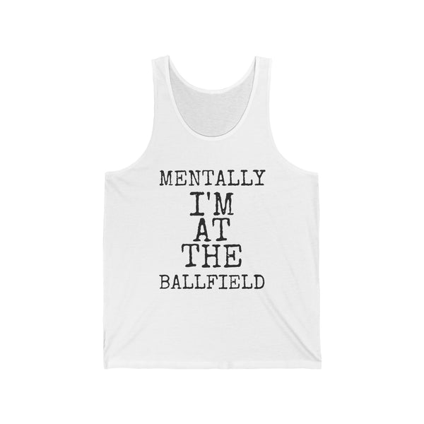 Mentally I'm At The Ballfield — Bella+Canvas 3480 Unisex Tank