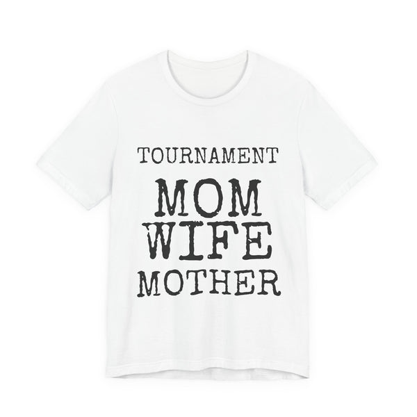 Tournament Mom · Wife · Mother — Bella+Canvas 3001 Unisex Tee