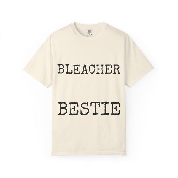 Bleacher Bestie — Comfort Colors 1717 Garment-Dyed Tee