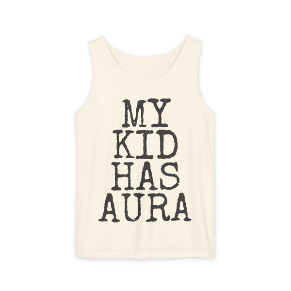 My Kid Has Aura — Comfort Colors 9360 Garment-Dyed Tank
