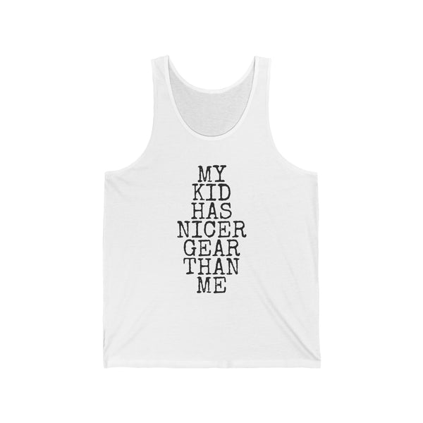 My Kid Has Nicer Gear Than Me — Bella+Canvas 3480 Unisex Tank