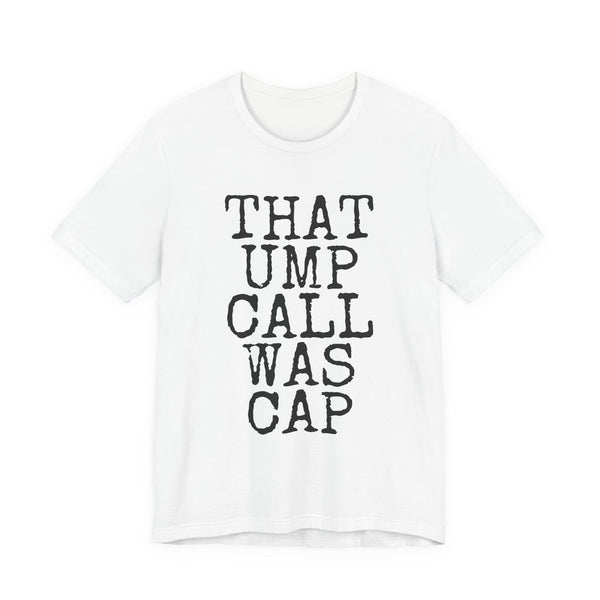That Ump Call Was Cap — Bella+Canvas 3001 Unisex Tee