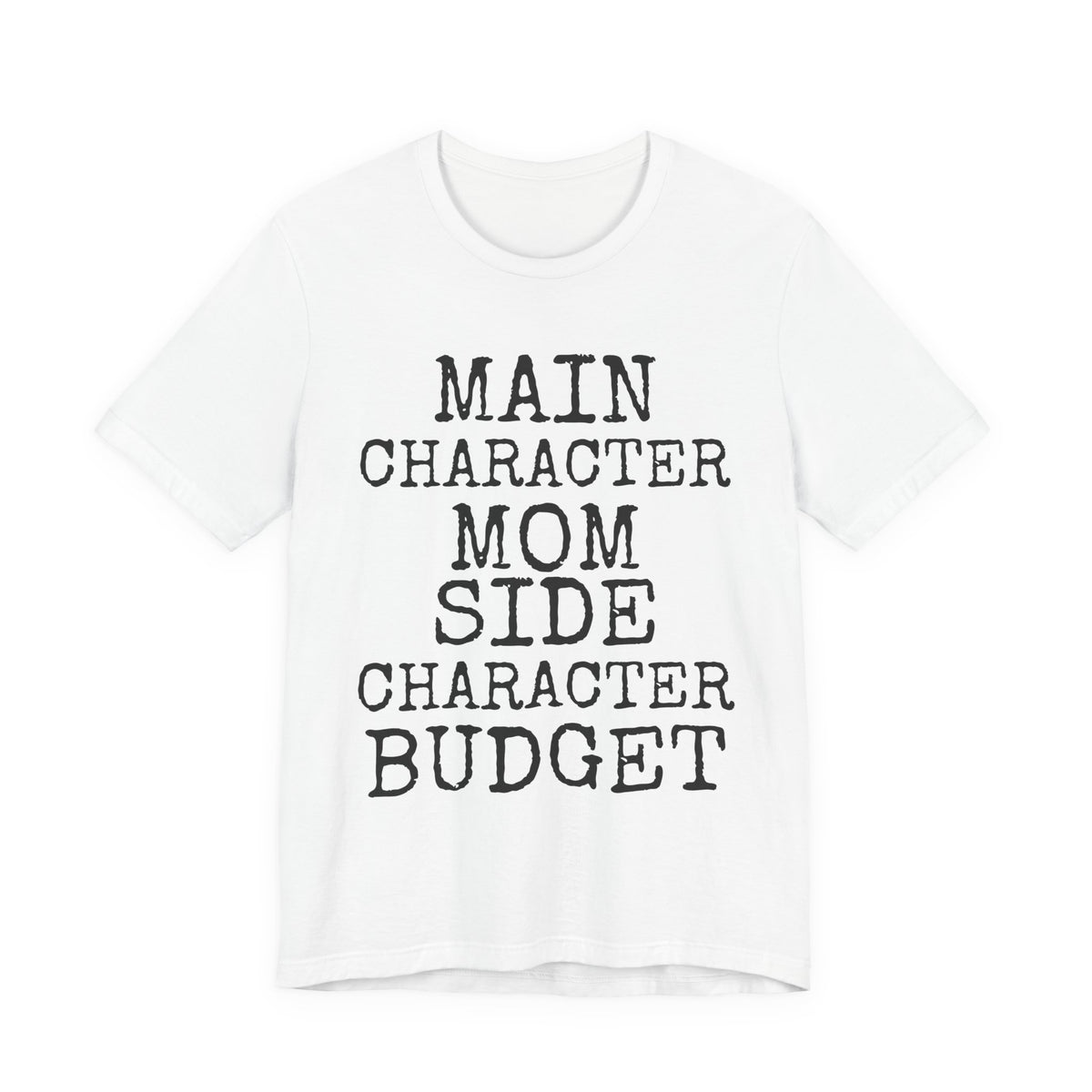 Main Character Mom · Side Character Budget — Bella+Canvas 3001 Unisex Tee