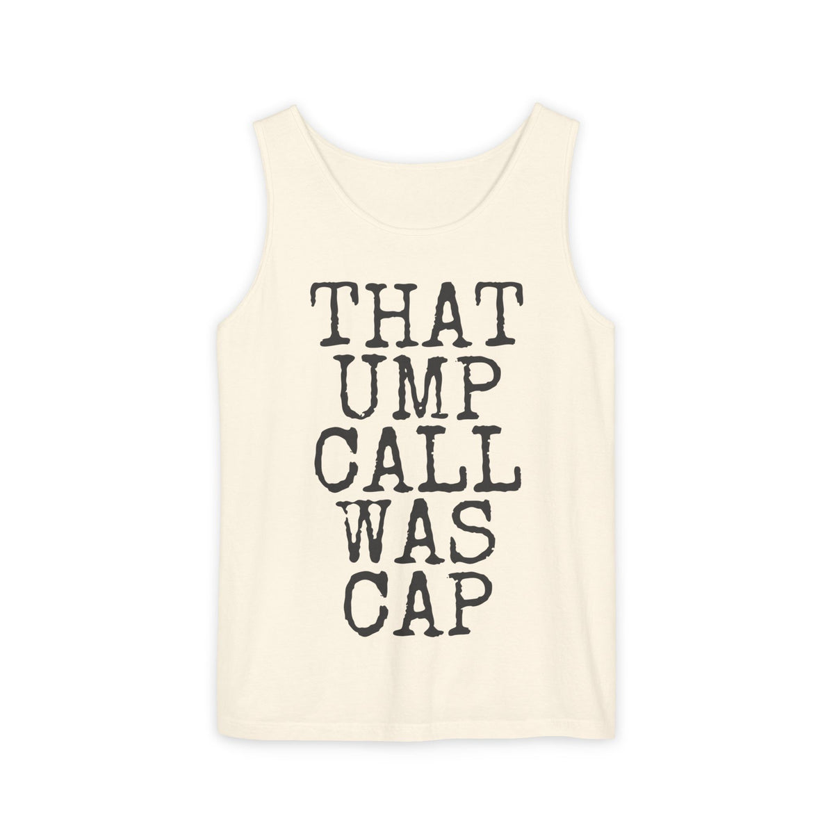 That Ump Call Was Cap — Comfort Colors 9360 Garment-Dyed Tank