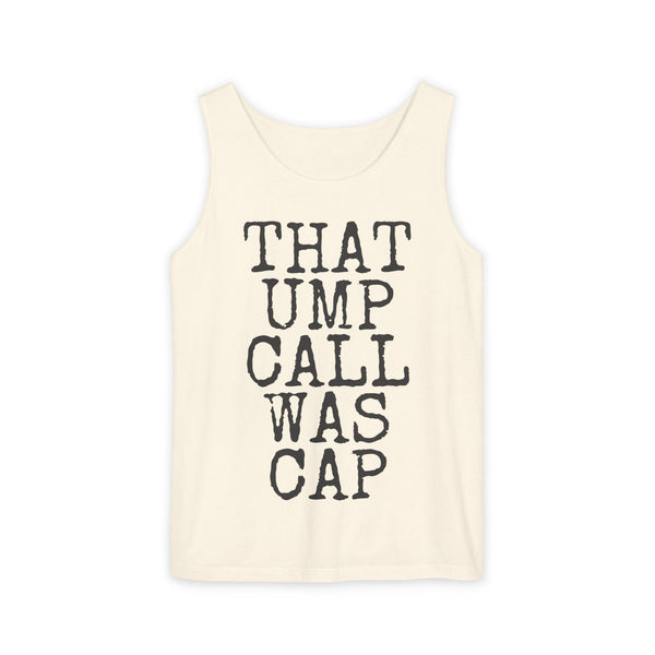 That Ump Call Was Cap — Comfort Colors 9360 Garment-Dyed Tank
