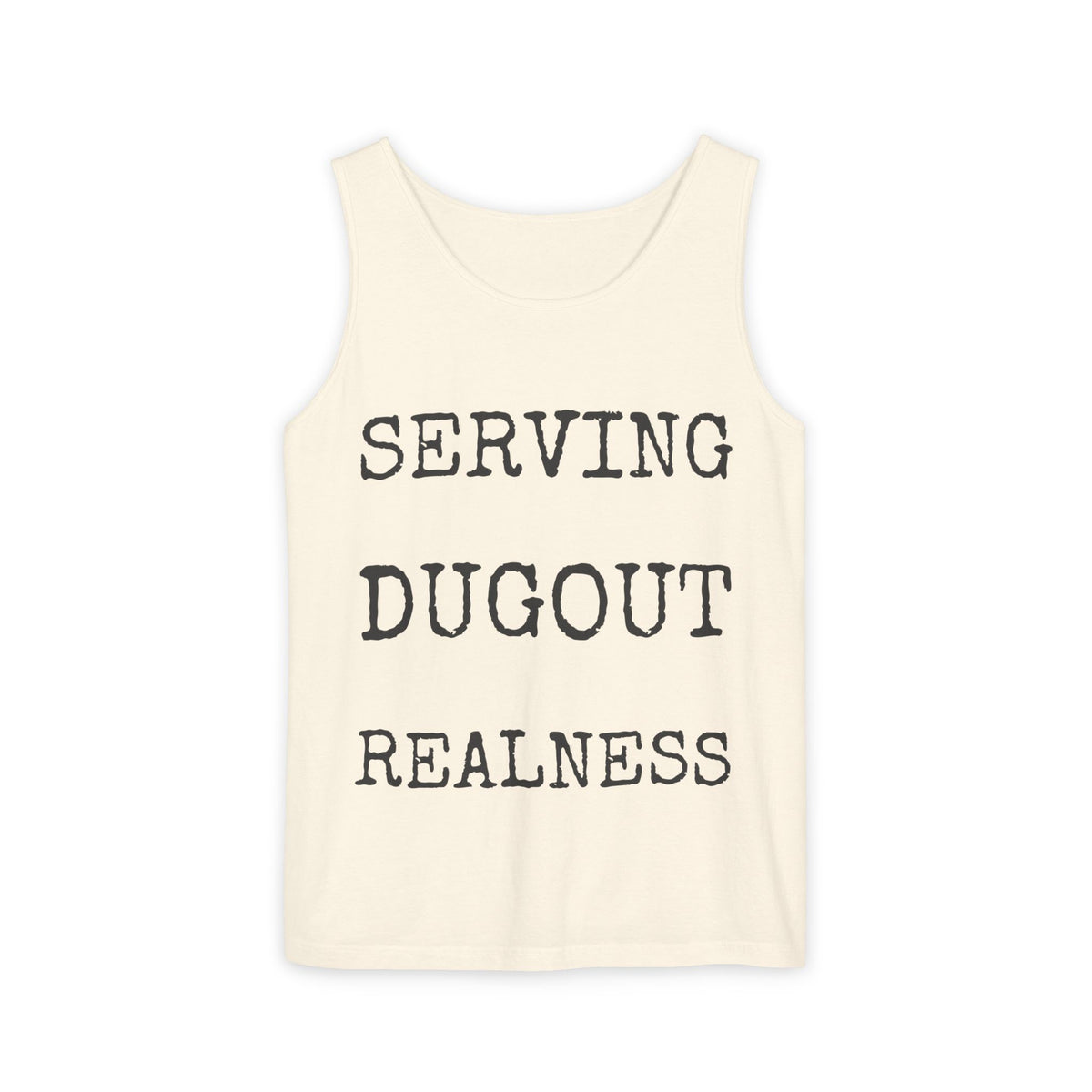 Serving Dugout Realness — Comfort Colors 9360 Garment-Dyed Tank