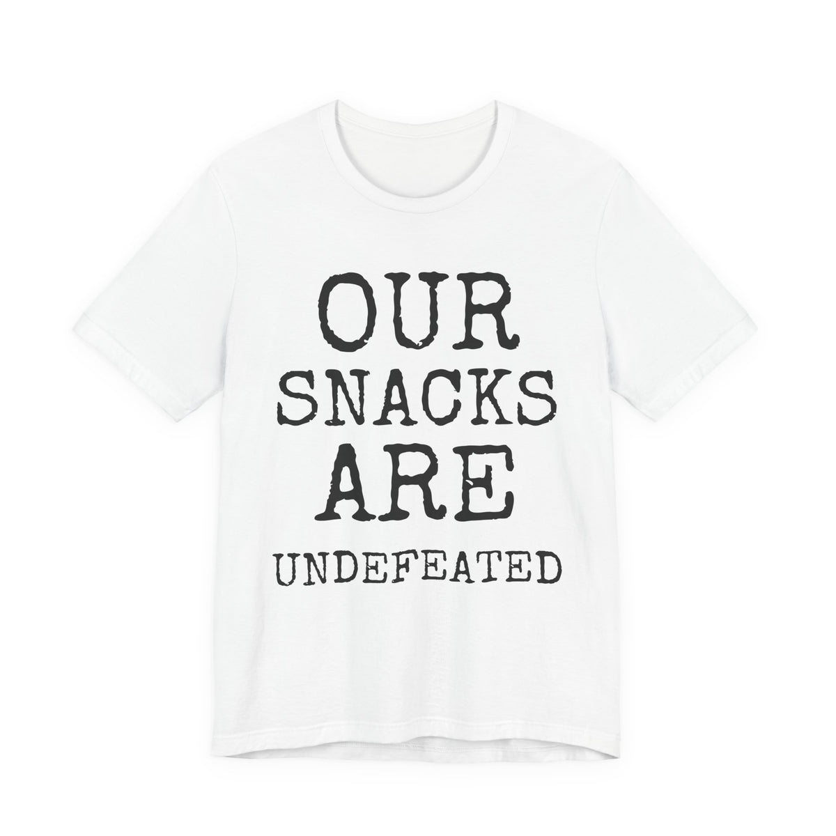 Our Snacks Are Undefeated — Bella+Canvas 3001 Unisex Tee