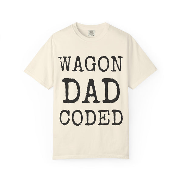 Wagon Dad Coded — Comfort Colors 1717 Garment-Dyed Tee