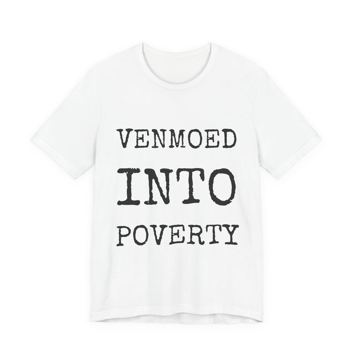 Venmoed Into Poverty — Bella+Canvas 3001 Unisex Tee